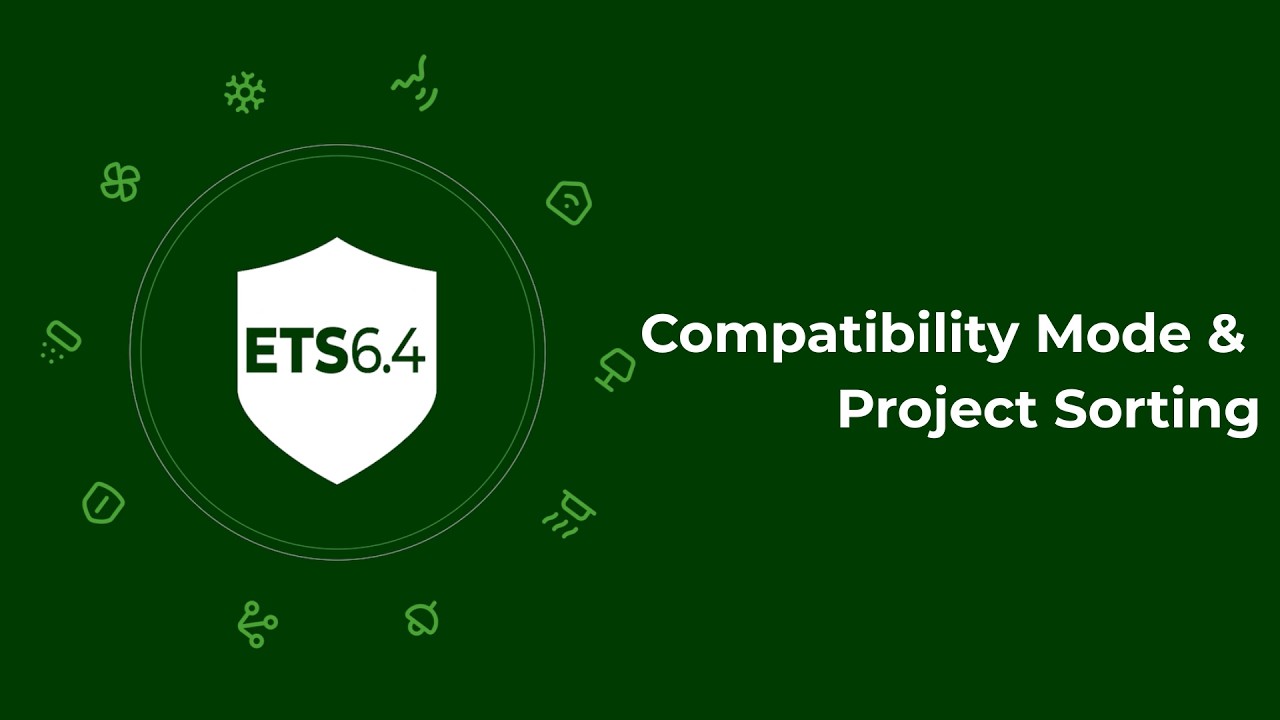 ETS6.4 - Compatibility Mode & Project Sorting