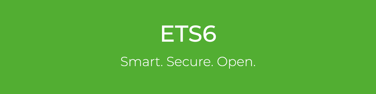 ETS6: Smart. Secure. Open.